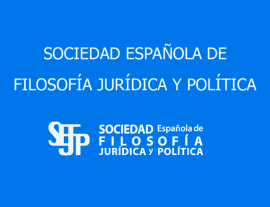 SOCIEDAD ESPAÑOLA DE FILOSOFÍA JURÍDICA Y POLÍTICA. 6 Y 7 DE MAYO. FACULTAD DE DERECHO. UNIVERSIDAD DE VAL